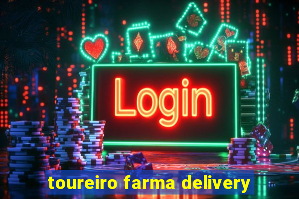 toureiro farma delivery